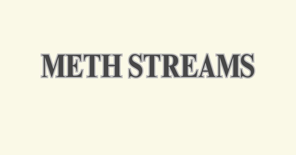 meth streams