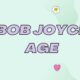 bob joyce age