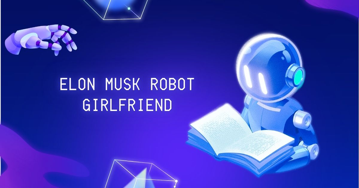 elon musk robot girlfriend