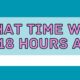 what time was it 18 hours ago