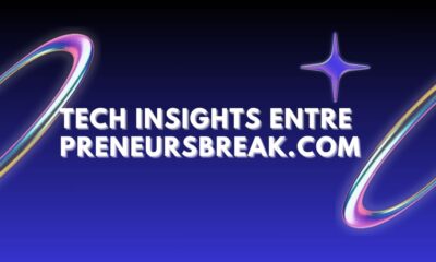tech insights entrepreneursbreak.com