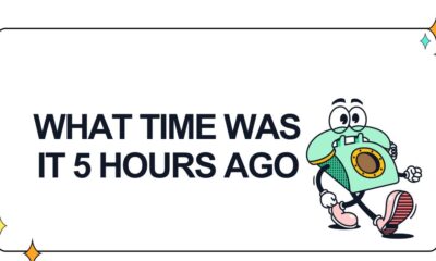 what time was it 5 hours ago​