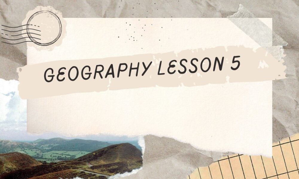 geography lesson 5​