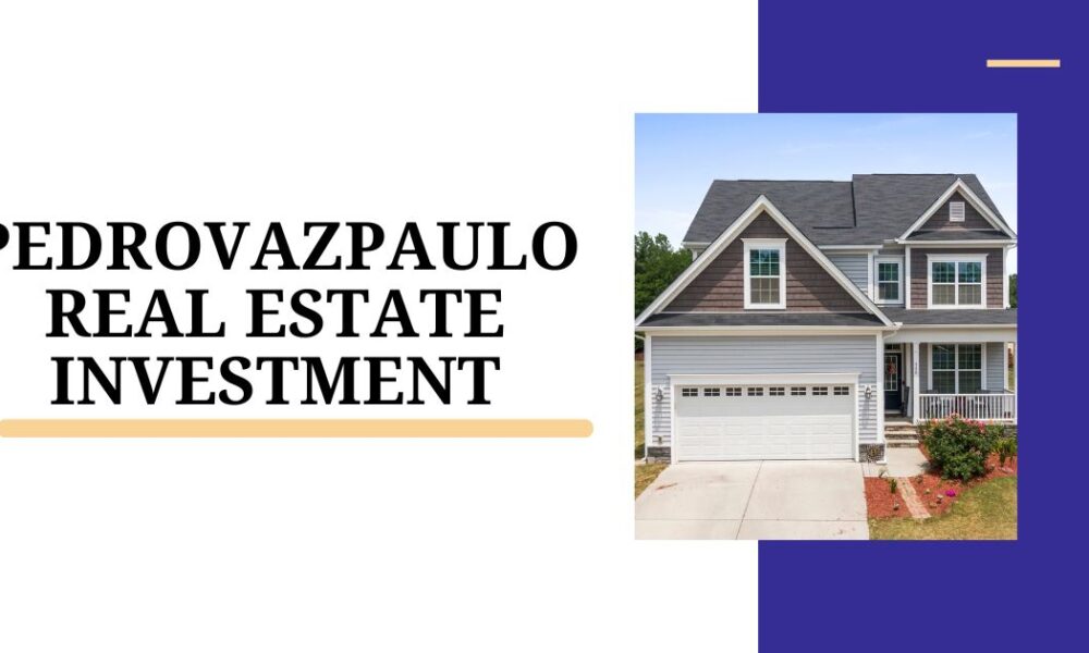 pedrovazpaulo real estate investment