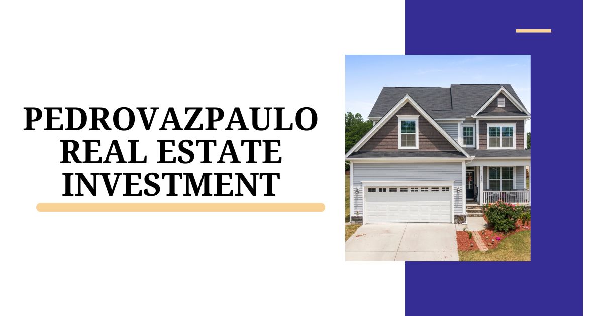pedrovazpaulo real estate investment