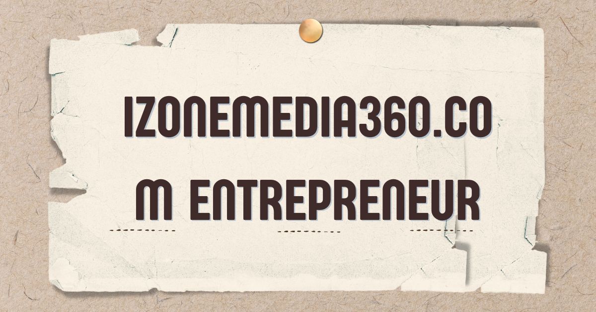 izonemedia360.com entrepreneur