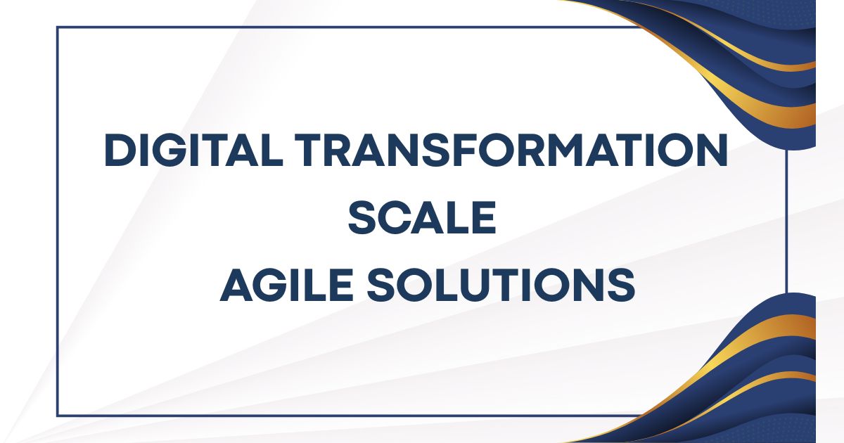 digital transformation scale agile solutions