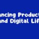 Balancing Productivity and Digital Life in a Busy World