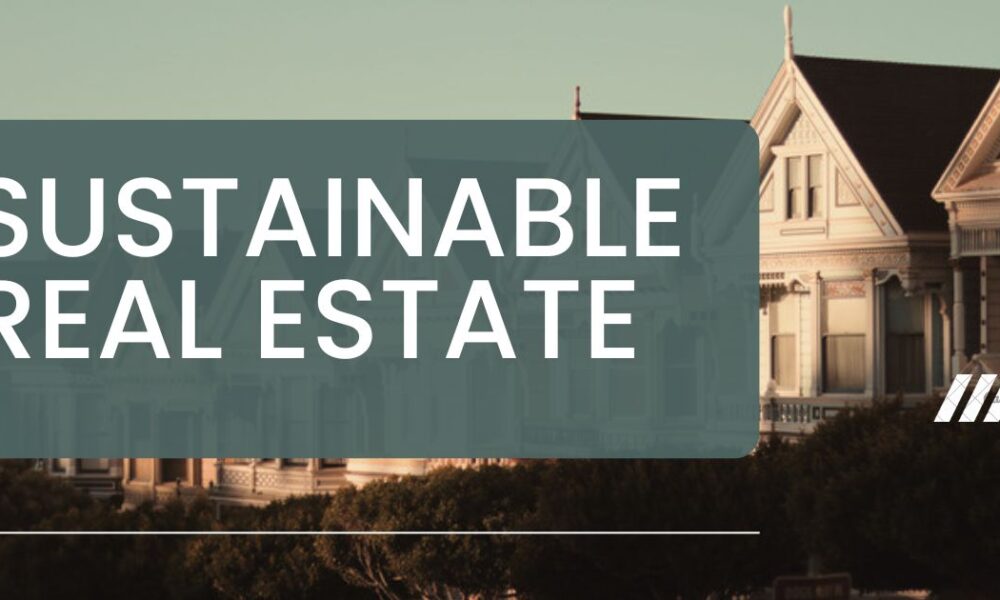 Sustainable Real Estate