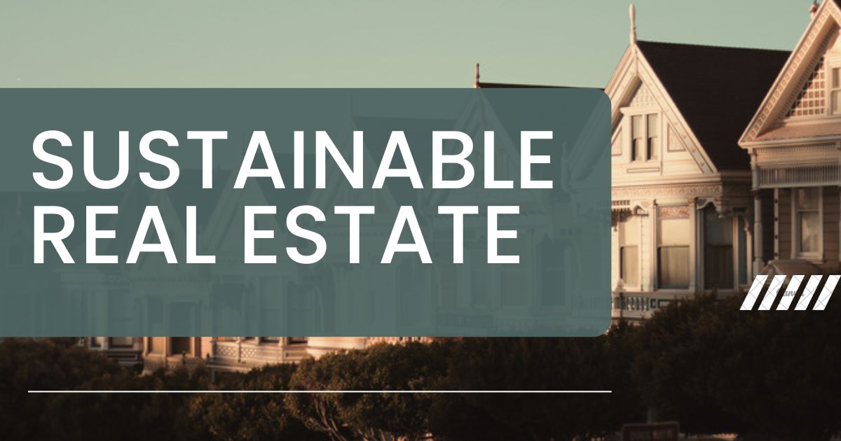 Sustainable Real Estate