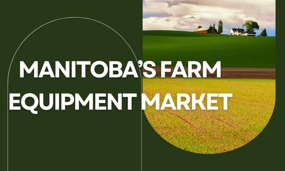 Manitoba’s Farm Equipment Market