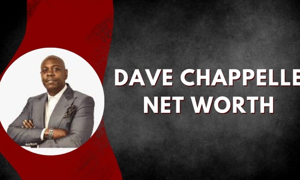 Dave Chappelle Net Worth