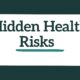 Hidden Health Risks