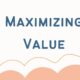 Maximizing Value