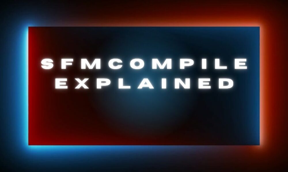 SFMCompile Explained