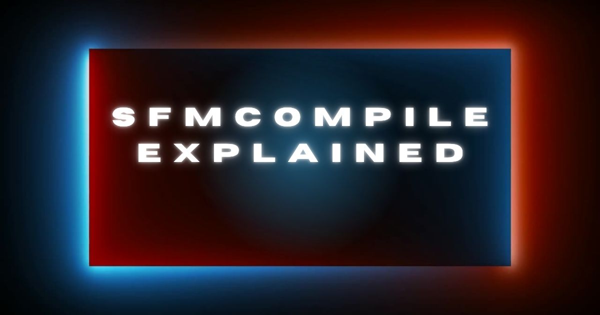 SFMCompile Explained
