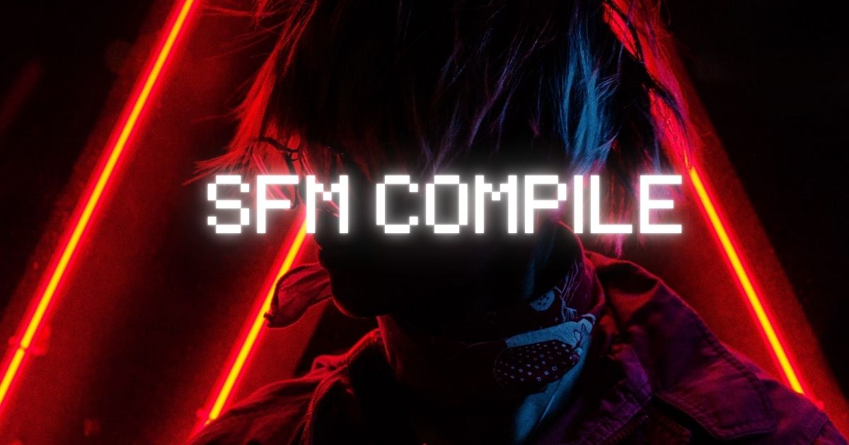 SFM Compile