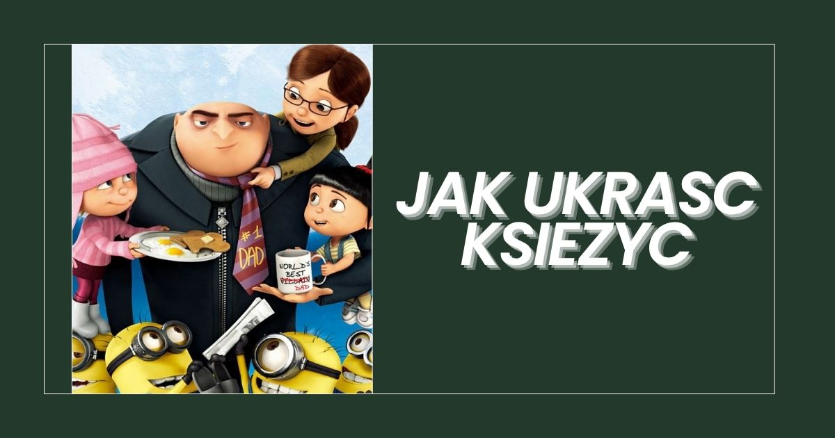Jak Ukrasc Ksiezyc