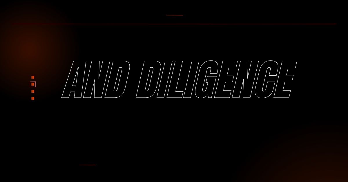 and diligence