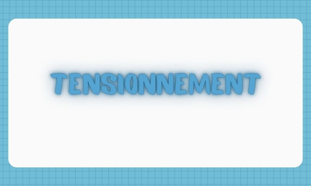 tensionnement