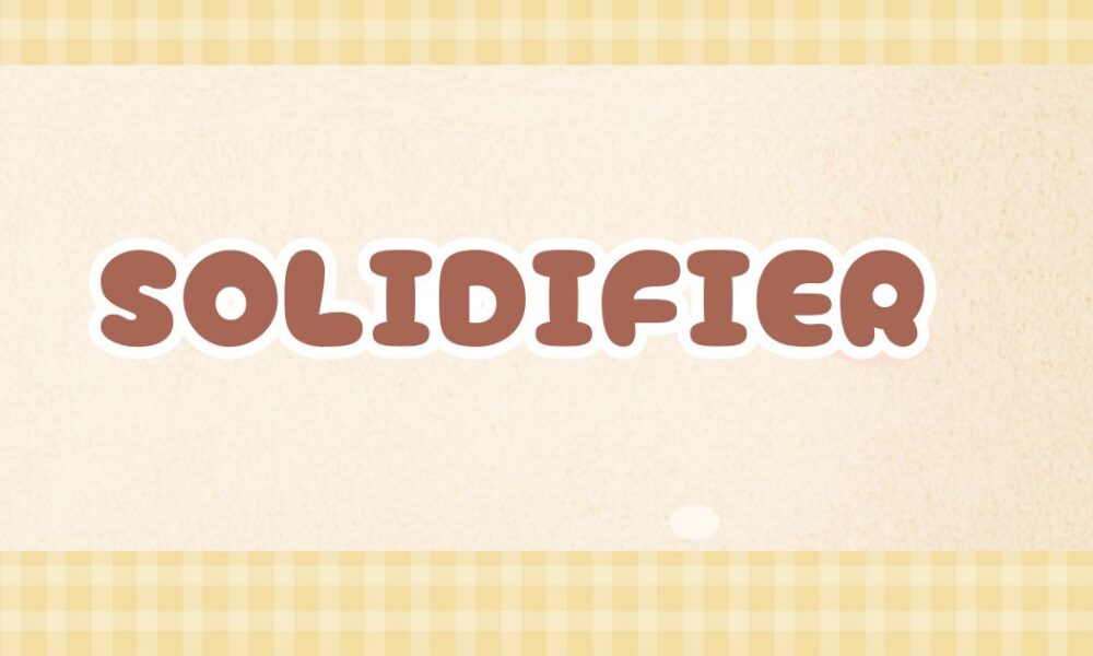 solidifier