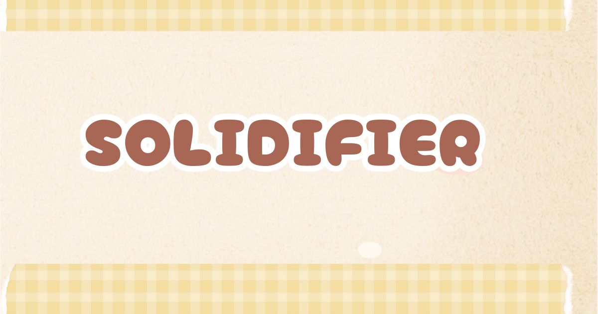 solidifier