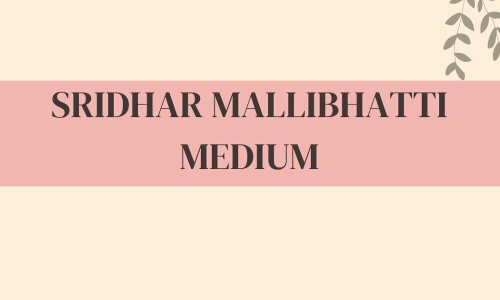 sridhar mallibhatti medium