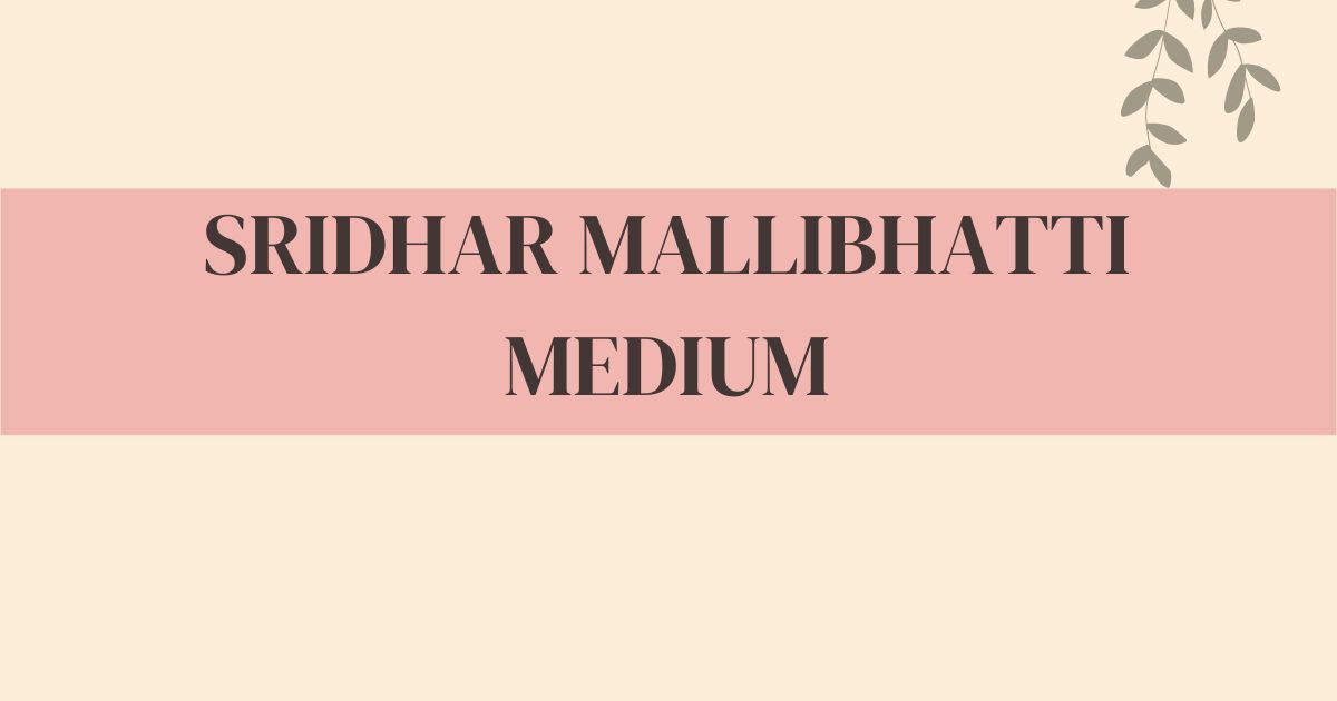 sridhar mallibhatti medium