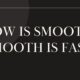 low is smooth smooth is fast