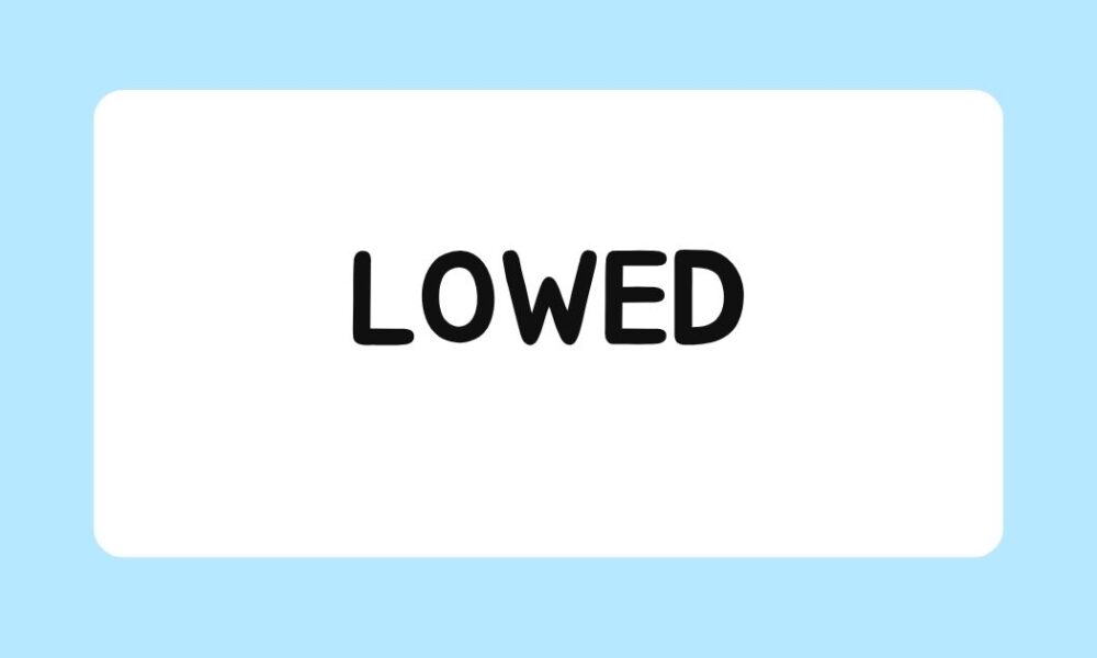 lowed