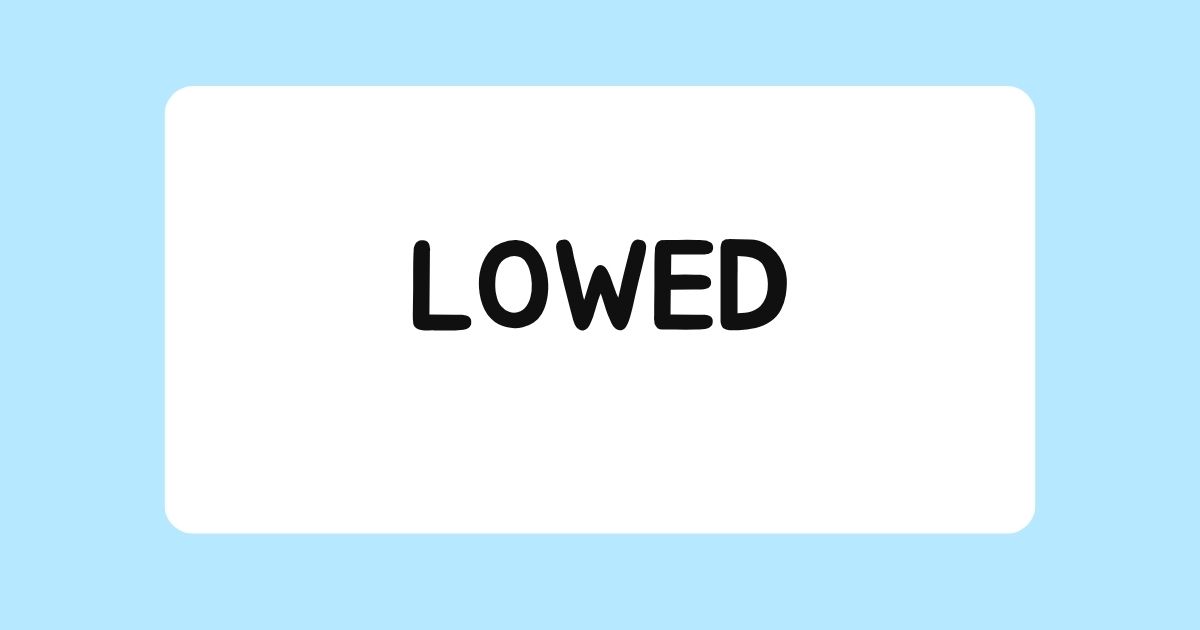 lowed