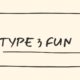 type 3 fun