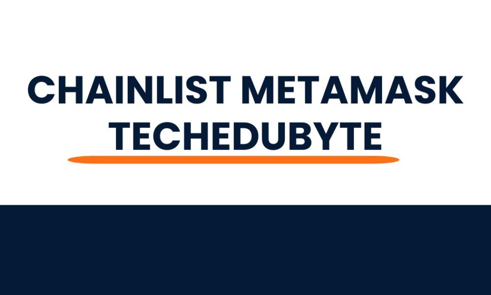 chainlist metamask techedubyte