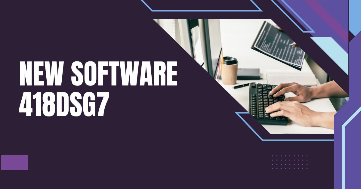 New software 418dsg7