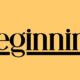 beginning