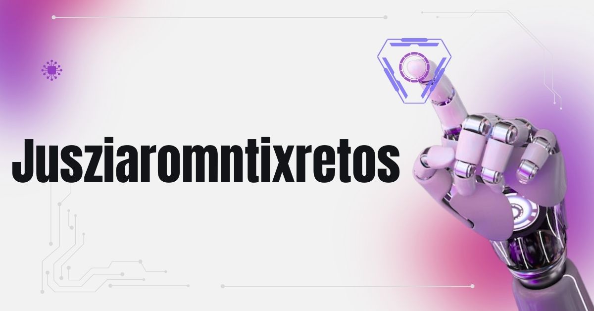 Jusziaromntixretos